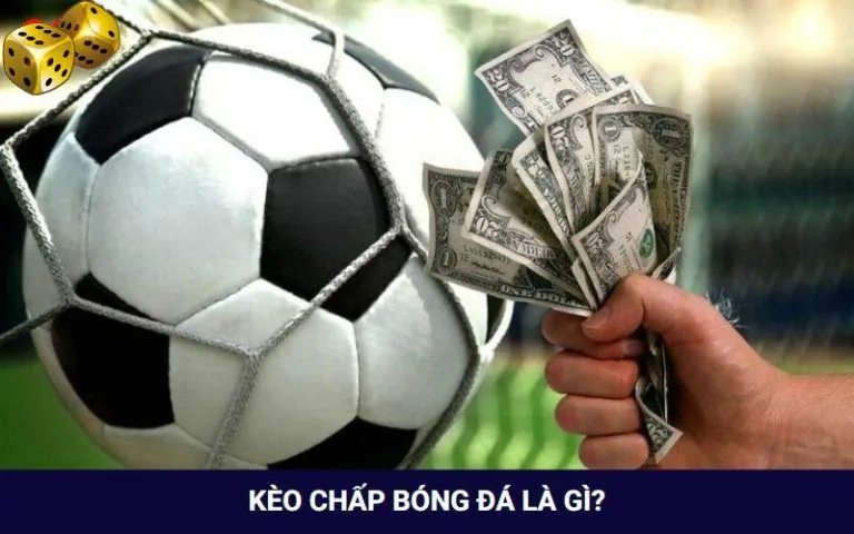 Kèo chấp bóng đá là gì?